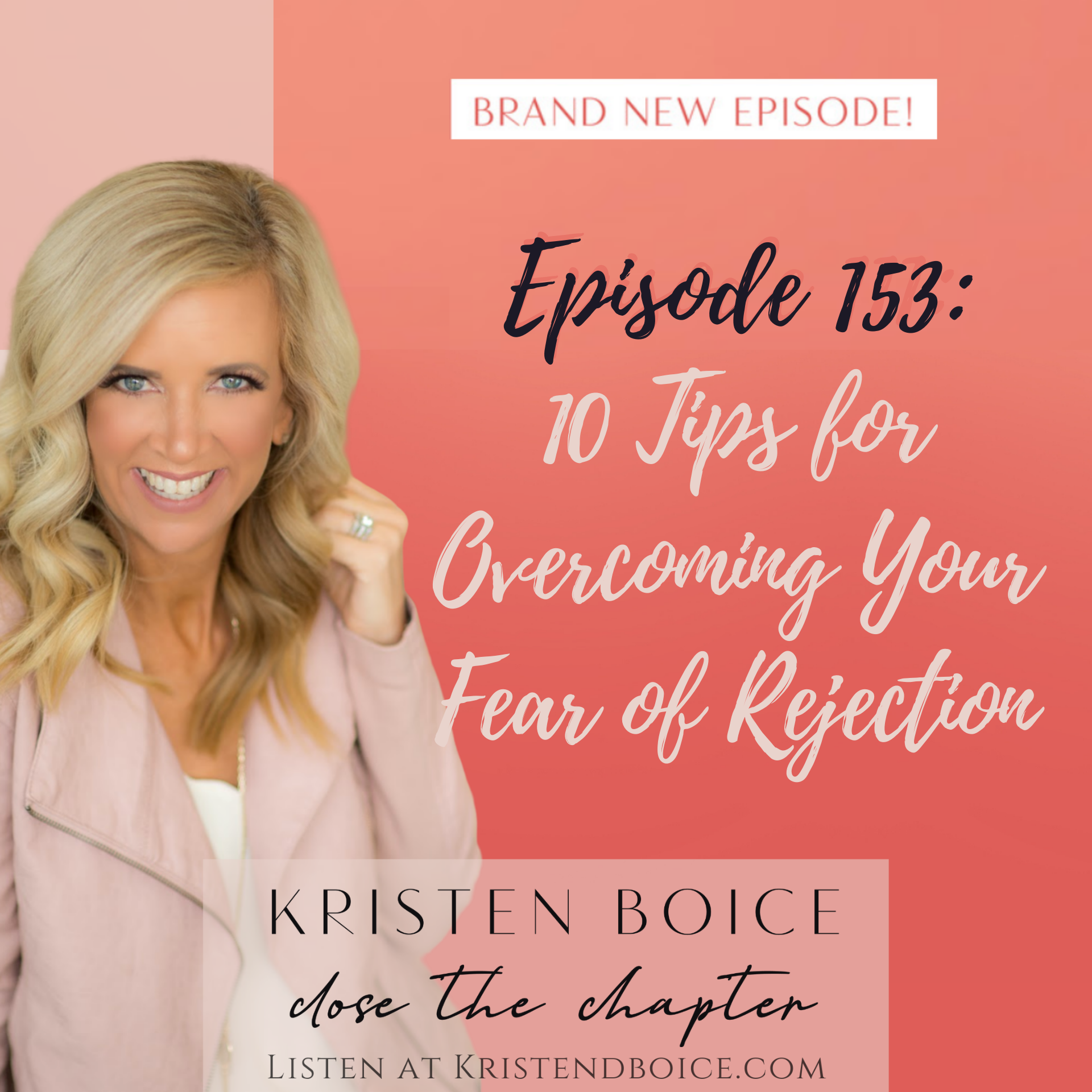 Episode 53 10 Tips for Overcoming Your Fear of Rejection (1)