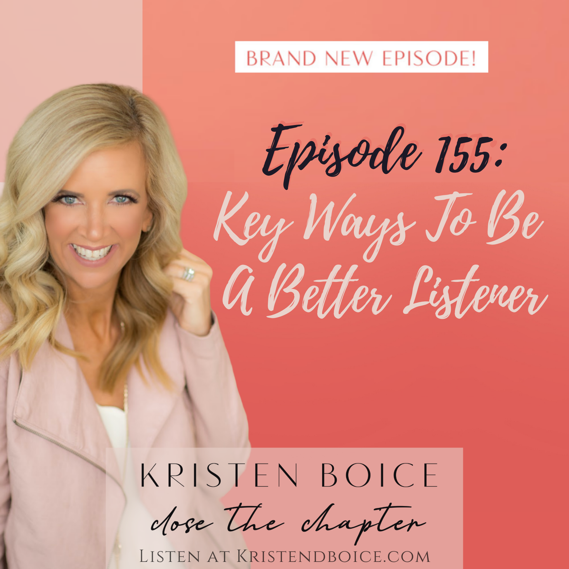 Episode 155 Key Ways to Be A Better Listener. (1)