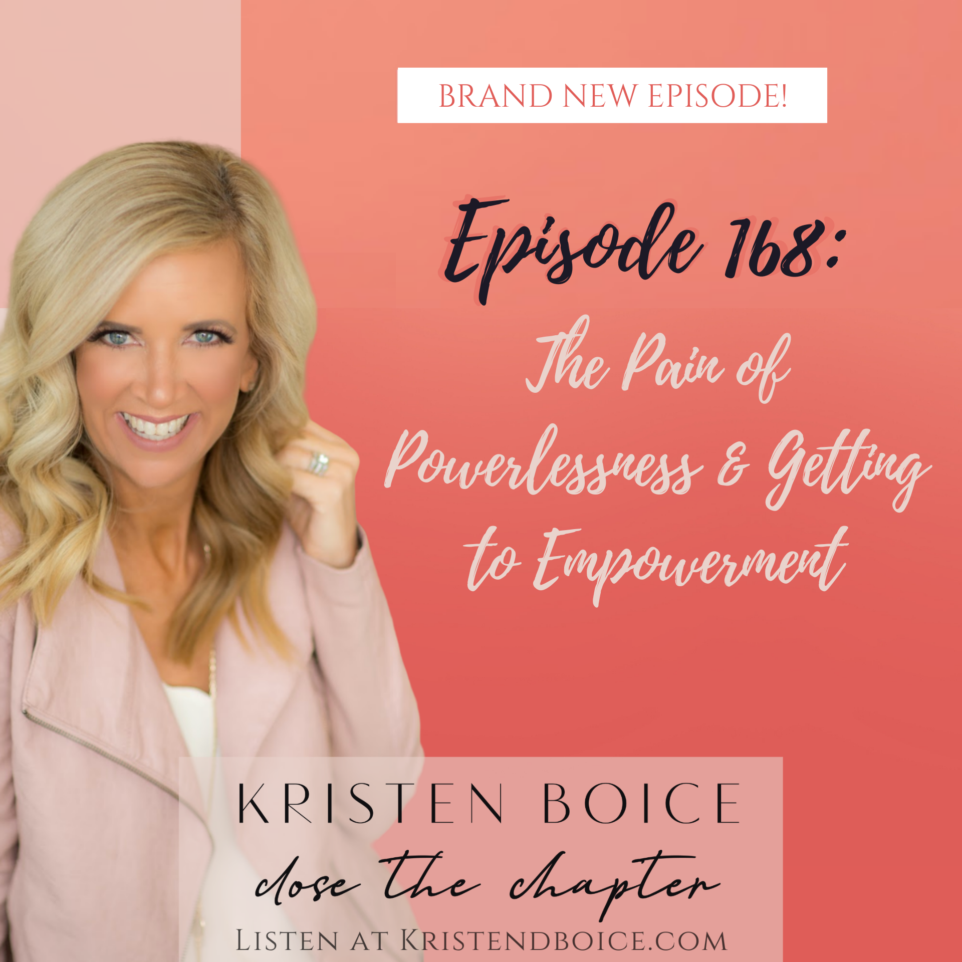 Episode 168The Pain of Powerlessness & Getting to Empowerment