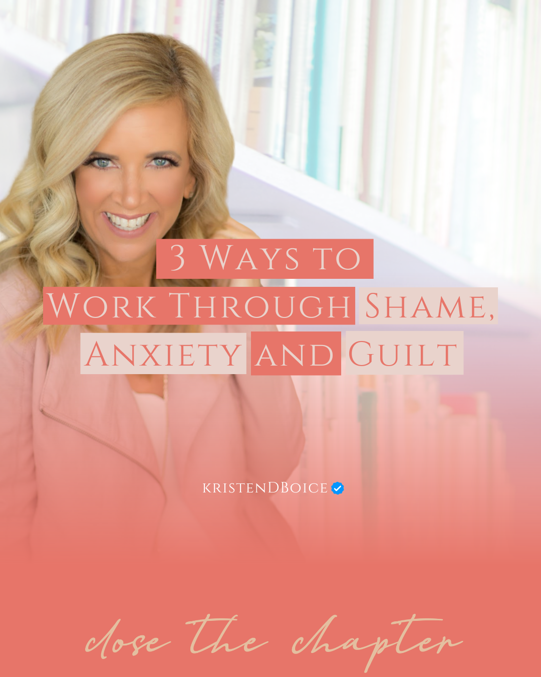 3 Ways to Work Through Shame, Anxiety and Guilt
